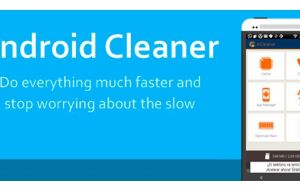 Saiba como deixar seu smartphone mais rápido com o Android Cleaner
