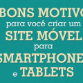 5 bons motivos para você criar um site móvel