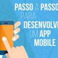 Veja o passo-a-passo para desenvolver um app mobile