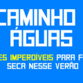 No caminho das águas: Lugares imperdíveis para fugir da seca nesse verão