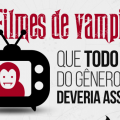 10 Filmes de Vampiros que todo fã do gênero deveria assistir