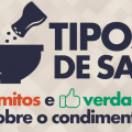 Tipos de sal e mitos e verdades sobre o condimento