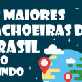 As maiores cachoeiras do Brasil e do mundo