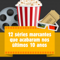 12 séries marcantes que acabaram aos últimos 10 anos