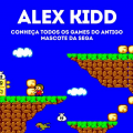 Alex Kidd - Conheça todos os games do antigo mascote da SEGA