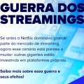 Guerra dos Streamings - Netflix, GloboPlay, Amazon Prime, Disney+...