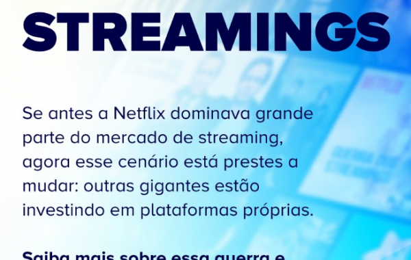 Guerra dos Streamings - Netflix, GloboPlay, Amazon Prime, Disney+...