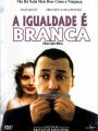 A Igualdade é Branca - Cartaz do Filme