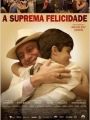 A Suprema Felicidade - Cartaz do Filme