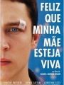 Feliz Que Minha Mãe Esteja Viva - Cartaz do Filme