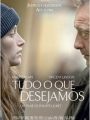 Tudo O Que Desejamos - Cartaz do Filme