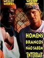 Homens Brancos Não Sabem Enterrar - Cartaz do Filme
