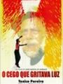 O Cego Que Gritava Luz - Cartaz do Filme