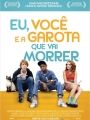 Eu, Você e a Garota que Vai Morrer - Cartaz do Filme