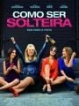 Como Ser Solteira - Cartaz do Filme