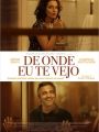 De Onde Eu Te Vejo - Cartaz do Filme