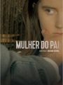 Mulher do Pai - Cartaz do Filme