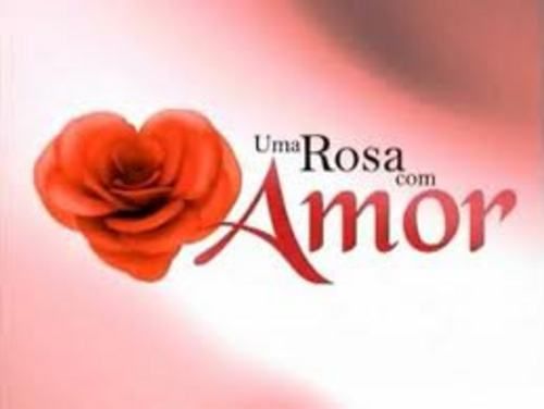 Novela Uma Rosa Com Amor