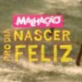 Novela Malhação - Pro Dia Nascer Feliz