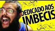 Dedicado aos imbecis