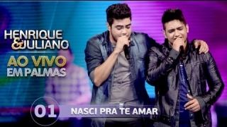 Nasci pra te amar - Henrique e Juliano