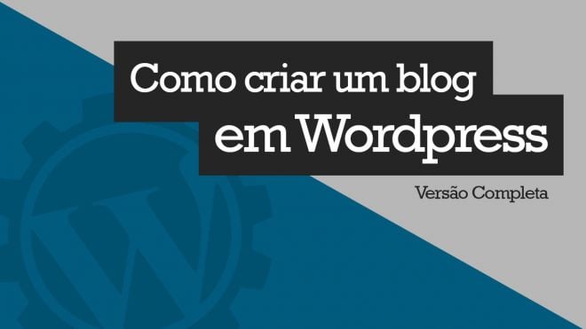 Saiba como criar um blog usando Wordpress