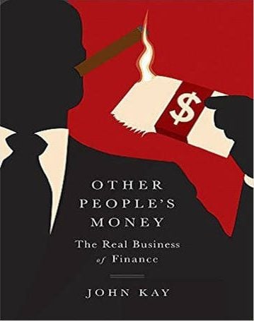 Other People’s Money: The Real Business of Finance